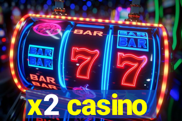 x2 casino